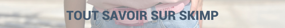 FAQ Skimp - Tout savoir